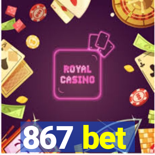 867 bet